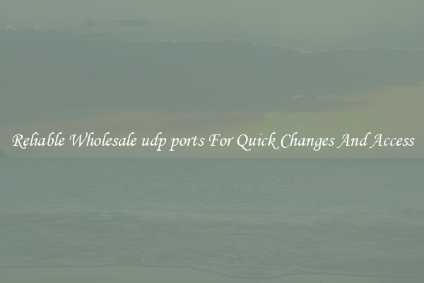 Reliable Wholesale udp ports For Quick Changes And Access