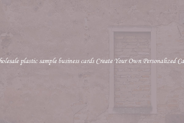 Wholesale plastic sample business cards Create Your Own Personalized Cards