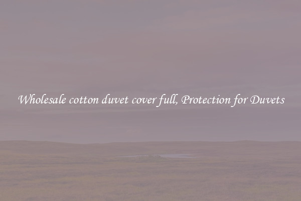 Wholesale cotton duvet cover full, Protection for Duvets
