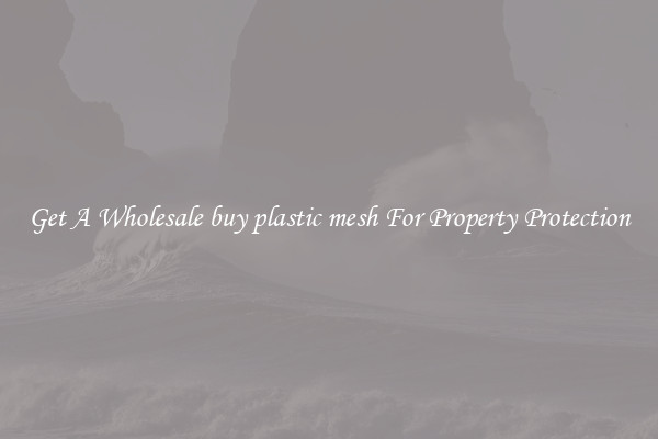 Get A Wholesale buy plastic mesh For Property Protection