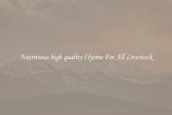 Nutritious high quality l lysine For All Livestock