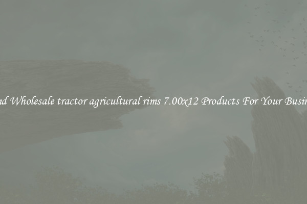 Find Wholesale tractor agricultural rims 7.00x12 Products For Your Business