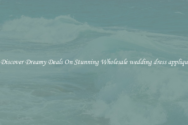 Discover Dreamy Deals On Stunning Wholesale wedding dress appliqu