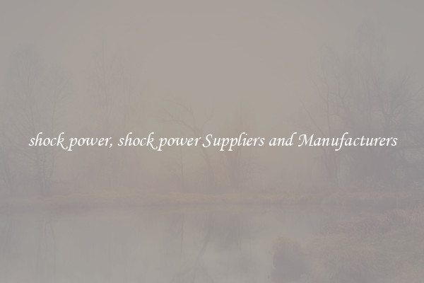 shock power, shock power Suppliers and Manufacturers