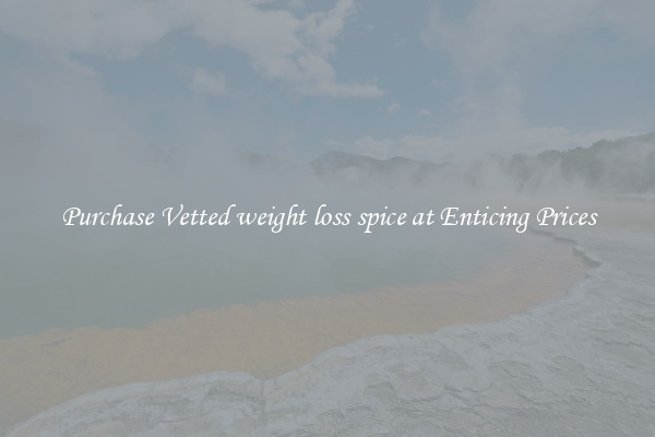 Purchase Vetted weight loss spice at Enticing Prices
