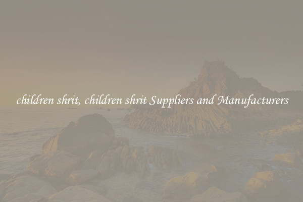 children shrit, children shrit Suppliers and Manufacturers