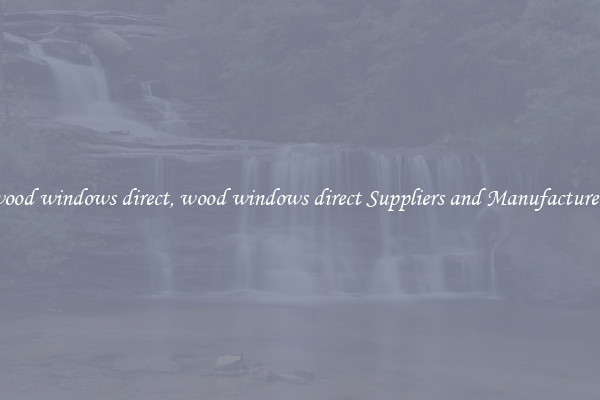 wood windows direct, wood windows direct Suppliers and Manufacturers