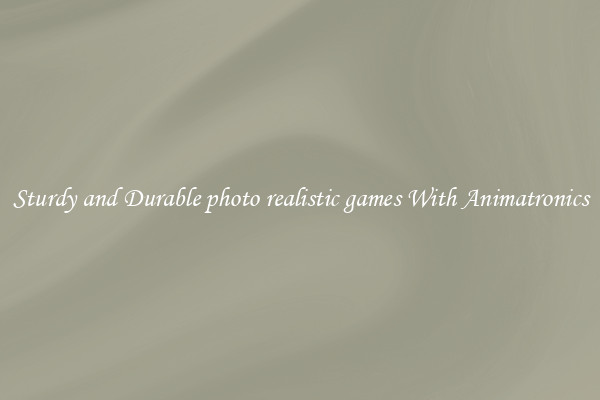 Sturdy and Durable photo realistic games With Animatronics
