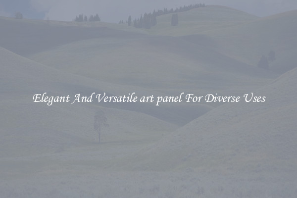 Elegant And Versatile art panel For Diverse Uses