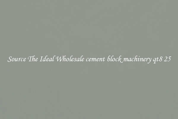 Source The Ideal Wholesale cement block machinery qt8 25