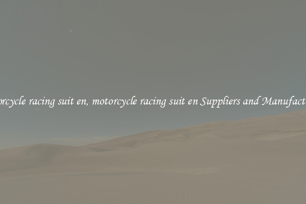 motorcycle racing suit en, motorcycle racing suit en Suppliers and Manufacturers