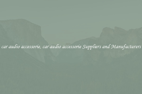 car audio accessorie, car audio accessorie Suppliers and Manufacturers