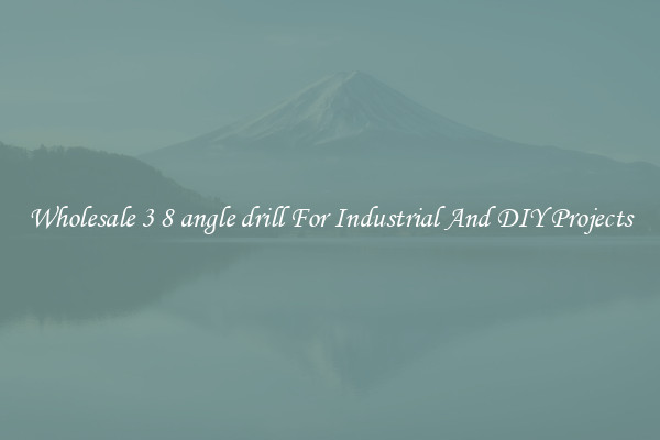 Wholesale 3 8 angle drill For Industrial And DIY Projects