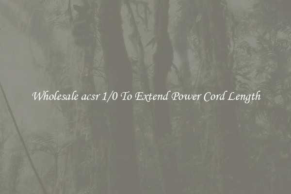 Wholesale acsr 1/0 To Extend Power Cord Length