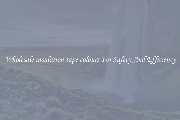 Wholesale insulation tape colours For Safety And Efficiency