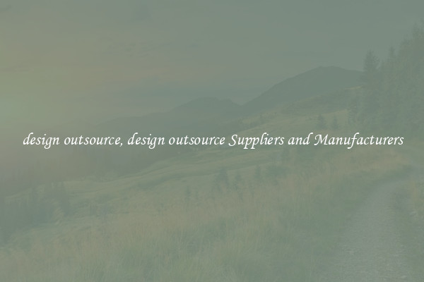 design outsource, design outsource Suppliers and Manufacturers
