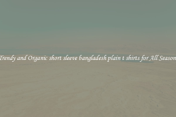 Trendy and Organic short sleeve bangladesh plain t shirts for All Seasons