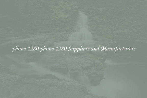 phone 1280 phone 1280 Suppliers and Manufacturers