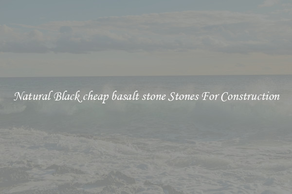 Natural Black cheap basalt stone Stones For Construction