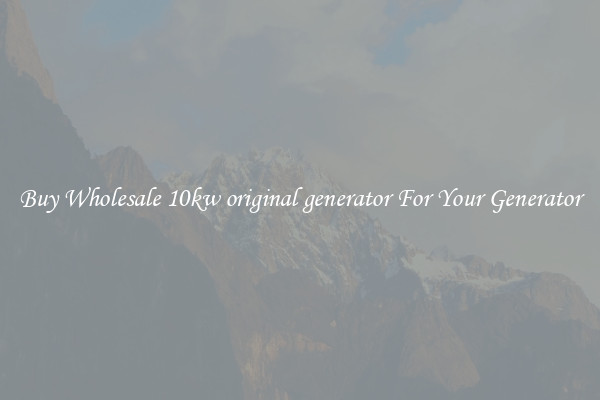 Buy Wholesale 10kw original generator For Your Generator
