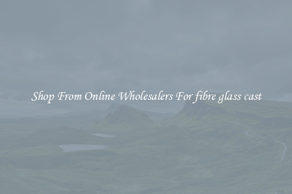 Shop From Online Wholesalers For fibre glass cast