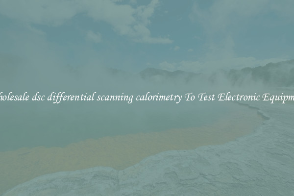 Wholesale dsc differential scanning calorimetry To Test Electronic Equipment