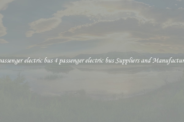 4 passenger electric bus 4 passenger electric bus Suppliers and Manufacturers