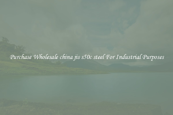 Purchase Wholesale china jis s50c steel For Industrial Purposes