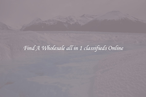 Find A Wholesale all in 1 classifieds Online