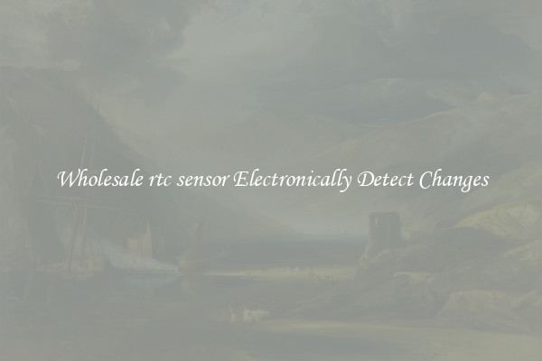 Wholesale rtc sensor Electronically Detect Changes