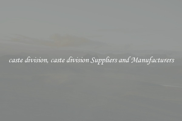 caste division, caste division Suppliers and Manufacturers