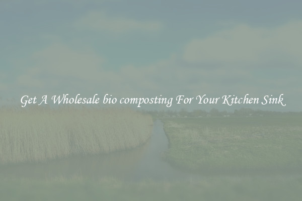 Get A Wholesale bio composting For Your Kitchen Sink