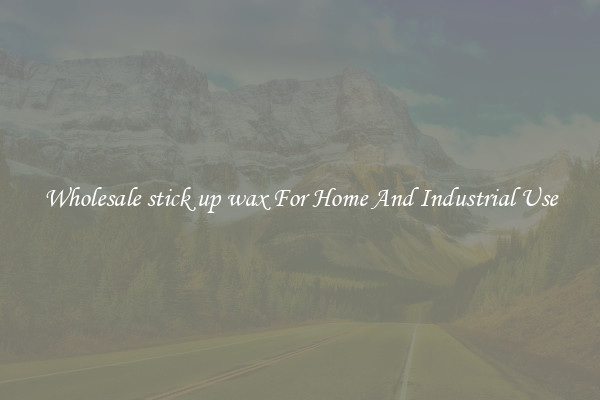 Wholesale stick up wax For Home And Industrial Use