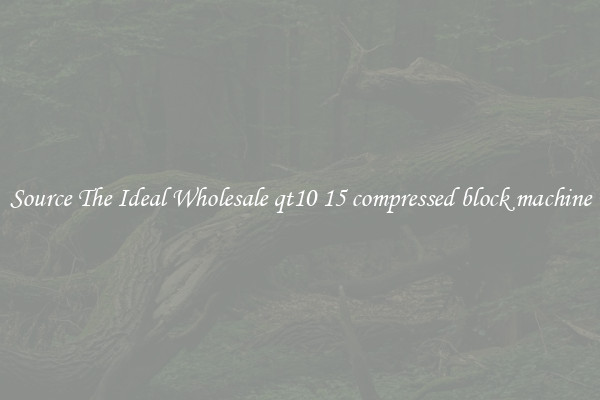 Source The Ideal Wholesale qt10 15 compressed block machine