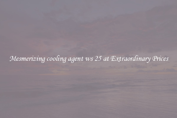 Mesmerizing cooling agent ws 25 at Extraordinary Prices