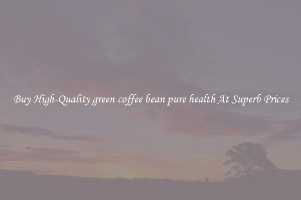 Buy High-Quality green coffee bean pure health At Superb Prices