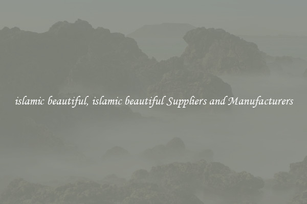 islamic beautiful, islamic beautiful Suppliers and Manufacturers