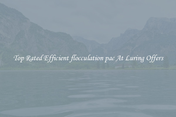Top Rated Efficient flocculation pac At Luring Offers