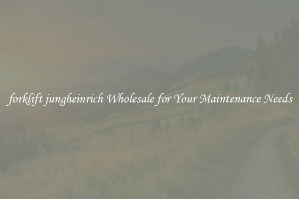 forklift jungheinrich Wholesale for Your Maintenance Needs