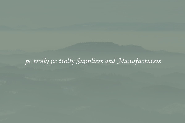 pc trolly pc trolly Suppliers and Manufacturers