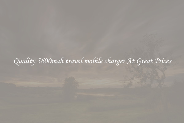 Quality 5600mah travel mobile charger At Great Prices