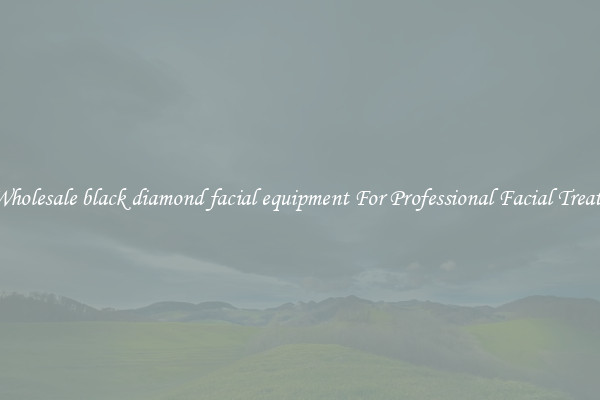 Buy Wholesale black diamond facial equipment For Professional Facial Treatments