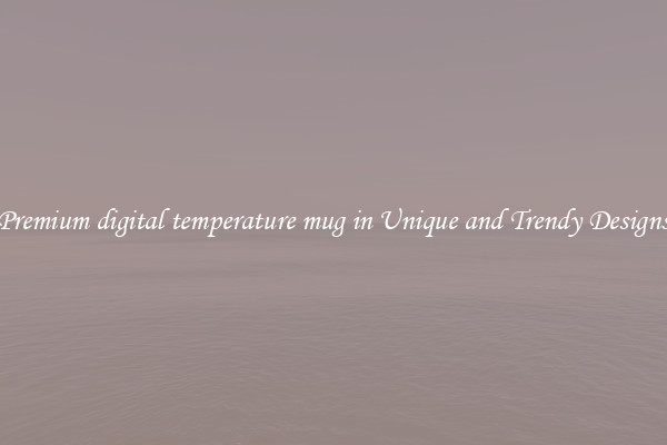 Premium digital temperature mug in Unique and Trendy Designs
