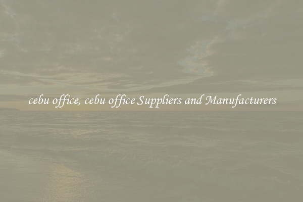 cebu office, cebu office Suppliers and Manufacturers