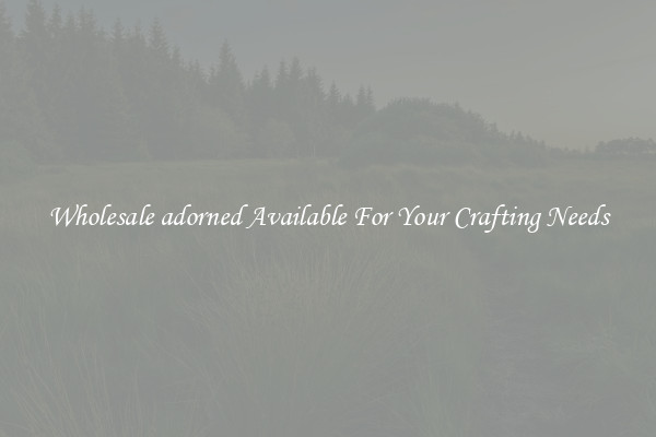 Wholesale adorned Available For Your Crafting Needs