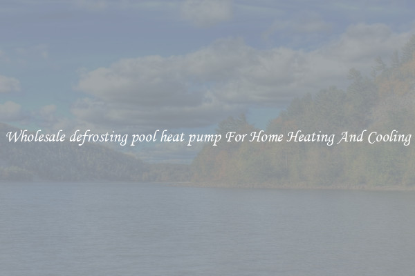 Wholesale defrosting pool heat pump For Home Heating And Cooling