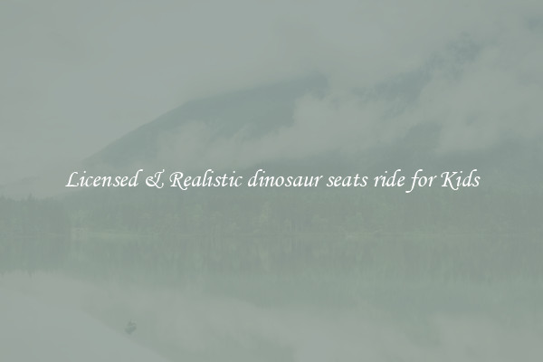 Licensed & Realistic dinosaur seats ride for Kids